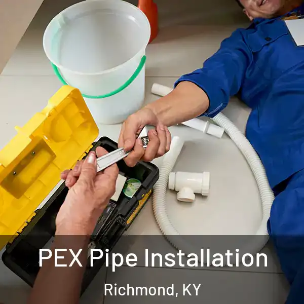  PEX Pipe Installation Richmond, KY