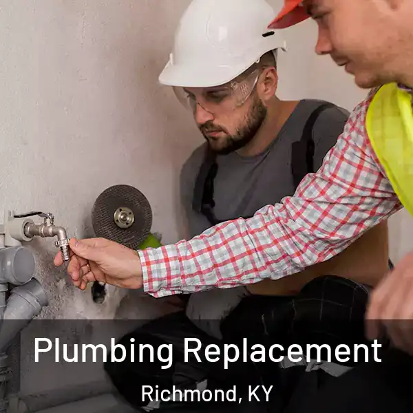  Plumbing Replacement Richmond, KY