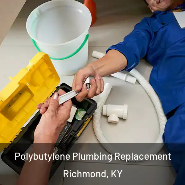  Polybutylene Plumbing Replacement Richmond, KY