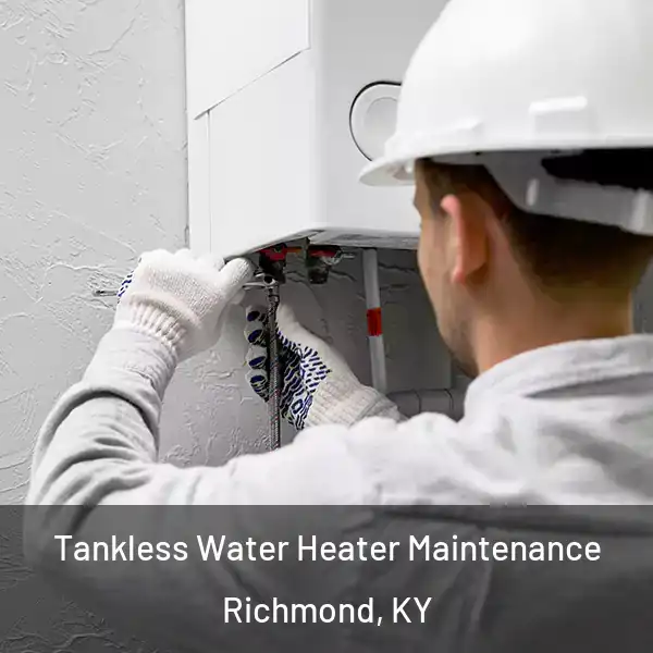  Tankless Water Heater Maintenance Richmond, KY