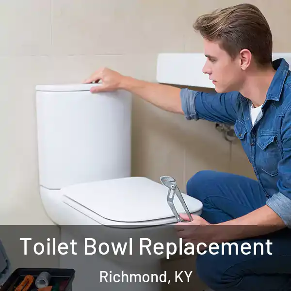  Toilet Bowl Replacement Richmond, KY